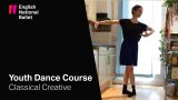 Youth Dance Course: Classical Creative with Louise Bennett | English National Ballet